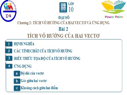 Bài giảng môn Toán Lớp 10 - Chương 2: Tích vô hướng của hai vectơ và ứng dụng, Bài 2: Tích vô hướng của hai vectơ (Tiết 2)