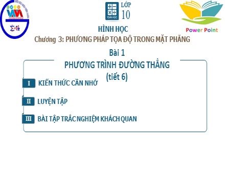Bài giảng môn Toán Lớp 10 - Chương 3: Phương pháp tọa độ trong mặt phẳng, Bài 1: Phương trình đường thẳng (Tiết 6)