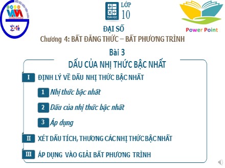 Bài giảng môn Toán Lớp 10 - Chương 4, Bài 3: Dấu của nhị thức bậc nhất (Tiết 1)