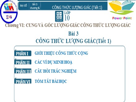 Bài giảng môn Toán Lớp 10 - Chương 6, Bài 3: Công thức lượng giác (Tiết 1)