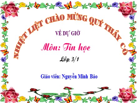 Bài giảng môn Tin học Lớp 3 - Bài 4: Chọn phông chữ, cỡ chữ - Nguyễn Minh Bảo