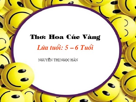 Giáo án mầm non lớp lá - Bài thơ: Hoa cúc vàng - Nguyễn Thị Ngọc Hân