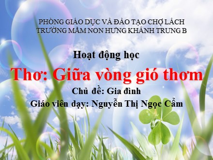 Giáo án mầm non lớp lá - Chủ đề: Gia đình, Đề tài: Giữa vòng gió thơm - Nguyễn Thị Ngọc Cẩm