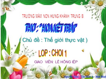 Giáo án mầm non lớp lá - Chủ đề: Thế giới thực vật, Bài thơ: Hoa kết trái - Lê Hồng Diệp