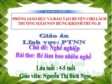 Giáo án mầm non lớp lá - Lĩnh vực: Phát triển ngôn ngữ, Đề tài: Bài thơ Bé làm bao nhiêu nghề - Nguyễn Thị Bích Ngọc