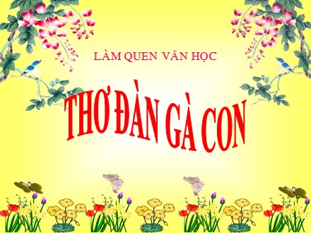 Giáo án mầm non lớp lá - Lĩnh vực phát triển nhận thức, Đề tài: Thơ Đàn gà con