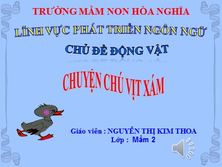 Giáo án mầm non lớp mầm - Chủ đề: Chuyện chú vịt xám - Nguyễn Thị Kim Hoa