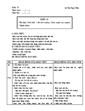 Giáo án môn Âm Nhạc Lớp 1 - Tiết 33: Ôn tập bài hát Đi tới trường, Năm ngón tay ngoan - Lê Thị Ngọc Hân