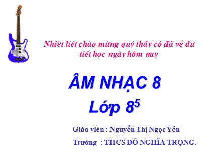 Bài giảng Âm nhạc 8 - Bài 6, Tiết 25: Ôn tập bài hát: Nổi trống lên các bạn ơi, Ôn tập Tập đọc nhạc: TĐN số 6