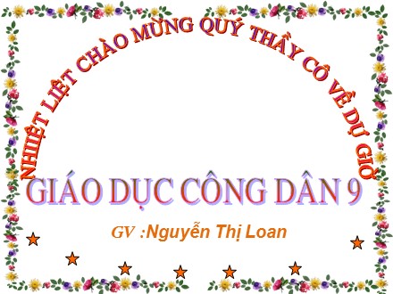 Bài giảng GDCD 9 - Bài 10: Lý tưởng sống của thanh niên