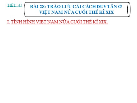 Bài giảng Lịch Sử 8 - Bài 28: Trào lưu cải cách Duy Tân ở Việt Nam