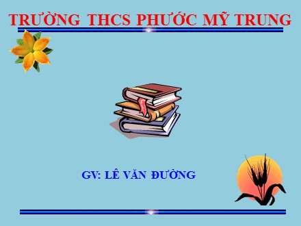 Bài giảng môn Hình học Lớp 6 - Tiết 12, Bài 10: Trung điểm của đoạn thẳng - Lê Văn Đường