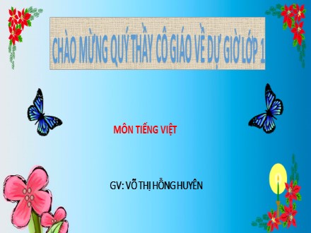 Bài giảng môn Tiếng Việt lớp 1 - Chủ đề 22: Mưa và Nắng - Võ Thị Hồng Huyên