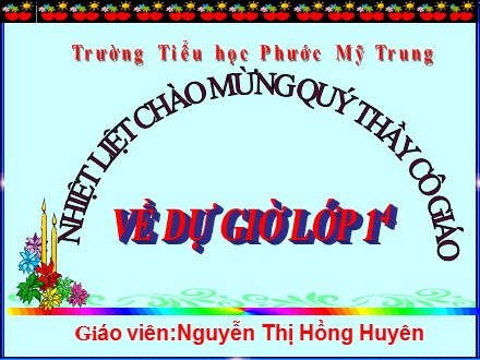 Bài giảng môn Tiếng Việt Lớp 1 Tập 1 - Bài 47: Ôn, ơn - Nguyễn Thị Hồng Huyên