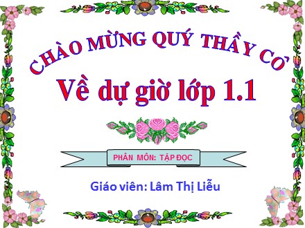 Bài giảng môn Tiếng Việt Lớp 1 - Tập đọc: Chuyện ở lớp - Lâm Thị Liễu