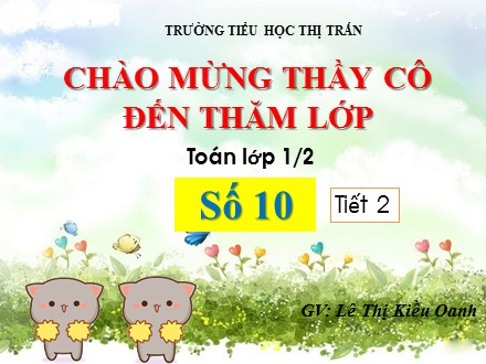 Bài giảng môn Toán Lớp 1 - Bài 7: Số 10