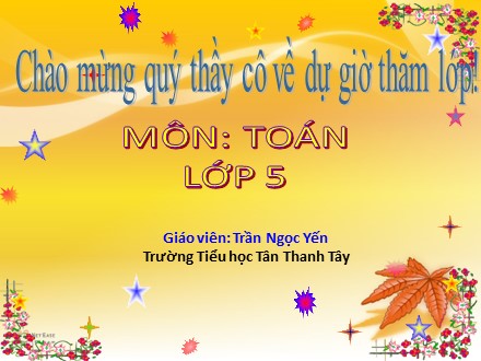 Bài giảng môn Toán lớp 5 - Bài 46: Chia một số tự nhiên cho một số tự nhiên mà thương tìm được là một số thập phân