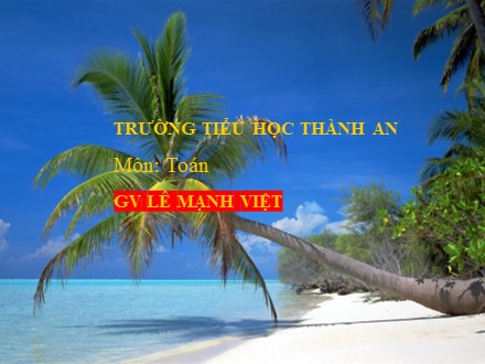 Bài giảng môn Toán Lớp 5 - Bài: Thời gian