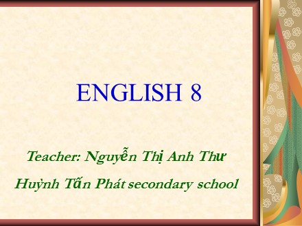 Bài giảng Tiếng anh 8 - Unit 7: Neighborhood, Lesson 3: Read - Nguyễn Thị Anh Thư