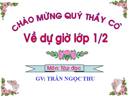 Bài giảng Tiếng Việt Lớp 1 - Tập đọc: Tặng cháu - Trần Ngọc Thu