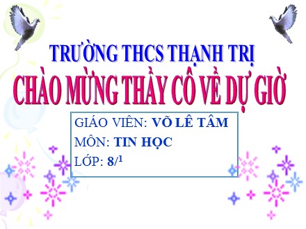 Bài giảng Tin học 8 - Bài 6, Tiết 1: Câu lệnh điều kiện - Võ Lê Tâm