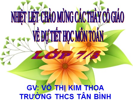 Bài giảng Toán 7 - Bài 4: Đơn thức đồng dạng - Võ Thị Kim Thoa