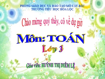 Bài giảng Toán Lớp 3 - Bài: Nhân số có bốn chữ số với số có một chữ số - Huỳnh Thị Diễm Lệ