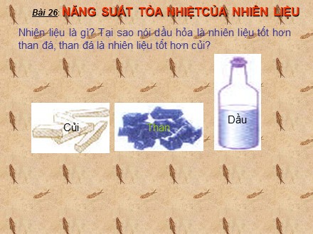 Bài giảng Vật Lí 8 - Bài 26: Năng suất tỏa nhiệt của nhiên liệu