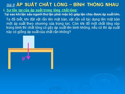 Bài giảng Vật Lí 8 - Bài 8: Áp suất chất lỏng - Bình thông nhau