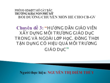 Bồi dưỡng chuyên môn hè cho CB-GV - Chuyên đề 3: “Hướng dẫn giáo viên xây dựng môi trường giáo dục trong và ngoài lớp học. Đồng thời tận dụng có hiệu quả môi trường giáo dục” - Nguyễn Thị Diễm Thúy