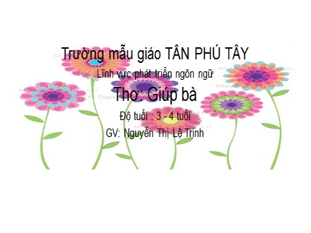 Giáo án mầm non lớp chồi - Lĩnh vực phát triển ngôn ngữ, Bài thơ: Giúp bà - Nguyễn Thị Lệ Trinh