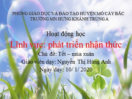 Giáo án mầm non lớp lá - Lĩnh vực phát triển nhận thức, Chủ đề: Tết – mùa xuân - Nguyễn Thị Hùng Anh