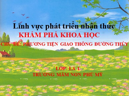 Giáo án mầm non lớp lá - Lĩnh vực phát triển nhận thức - Chủ đề: Phương tiện giao thông đường thủy