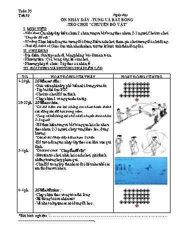Giáo án môn Thể dục Lớp 3 - Tiết 69: Ôn nhảy dây-tung và bắt bóng - Trò chơi chuyển đồ vật