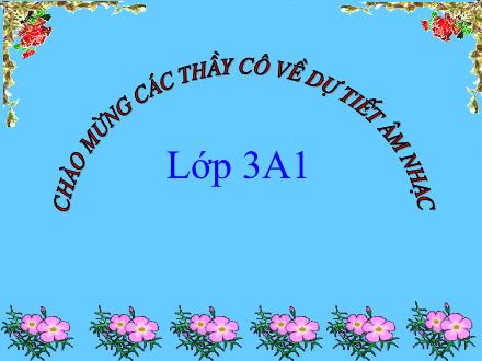 Bài giảng Âm nhạc Lớp 3 - Tiết 25: Học bài hát “Chị ong nâu và em bé”