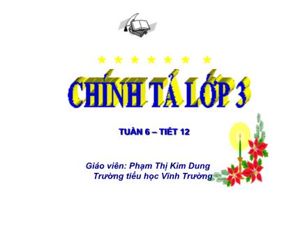 Bài giảng Chính tả Lớp 3 - Tiết 12: Nhớ lại buổi đầu đi học - Phạm Thị Kim Dung