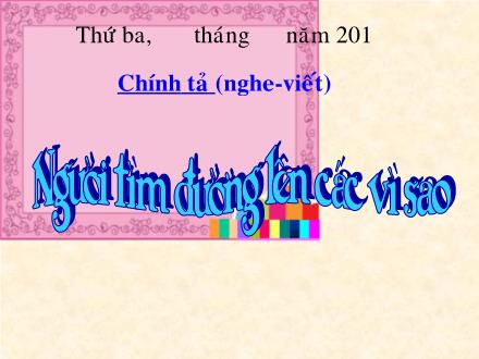 Bài giảng Chính tả Lớp 4 - Tiết 13: Người tìm đường lên các vì sao