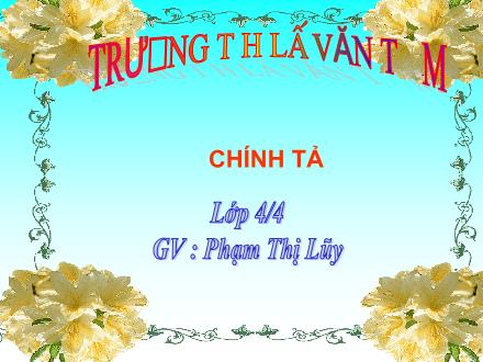 Bài giảng Chính tả Lớp 4 - Tiết 15: Cánh diều tuổi thơ - Phạm Thị Lũy