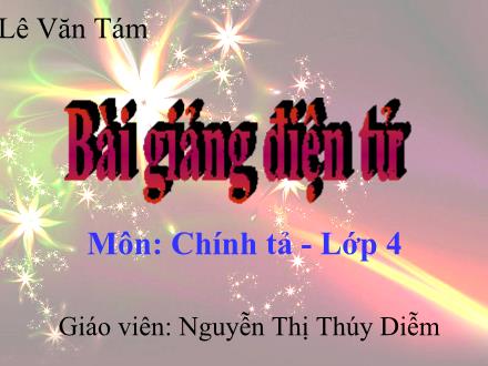 Bài giảng Chính tả Lớp 4 - Tiết 8: Trung thu độc lập - Nguyễn Thị Thúy Diễm