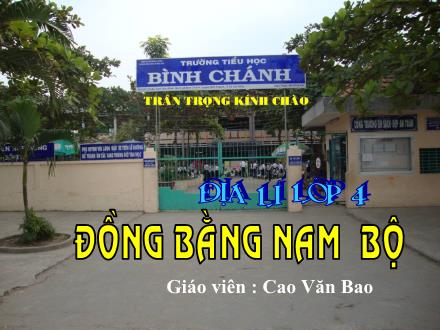 Bài giảng Địa lí Lớp 4 - Tiết 19: Đồng bằng Nam Bộ - Cao Văn Bao