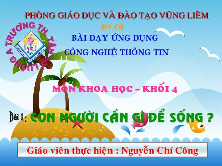 Bài giảng Khoa học Lớp 4 - Bài 1: Con người cần làm gì để sống - Nguyễn Chí Công