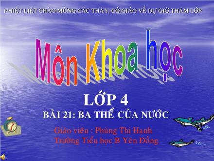 Bài giảng Khoa học Lớp 4 - Bài 21: Ba thể của nước - Phùng Thị Hạnh