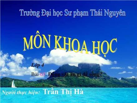 Bài giảng Khoa học Lớp 4 - Bài 63: Động vật ăn gì để sống? - Trần Thị Hà