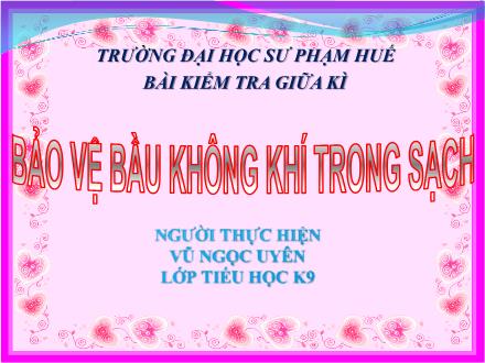 Bài giảng Khoa học Lớp 4 - Tiết 40: Bảo vệ bầu không khí trong sạch - Vũ Ngọc Uyên