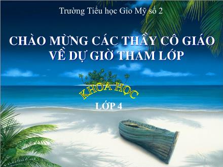 Bài giảng Khoa học Lớp 4 - Tiết 5: Vai trò của chất đạm và chất béo - Trường Tiểu học Gio Mỹ số 2