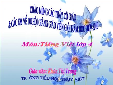 Bài giảng Luyện từ và câu Lớp 4 - Tiết 41: Câu kể Ai thế nào? - Khúc Thị Trang