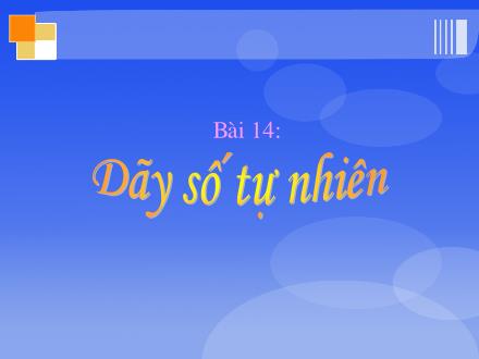 Bài giảng Toán Lớp 4 - Bài 14: Dãy số tự nhiên