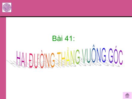 Bài giảng Toán Lớp 4 - Bài 41: Hai đường thẳng vuông góc