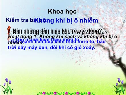 Bài giảng Khoa học Khối 4 - Bài 39: Không khí bị ô nhiễm