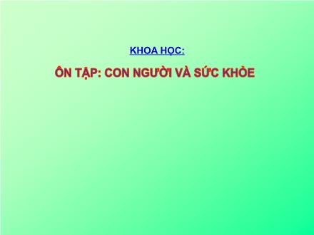 Bài giảng Khoa học Lớp 4 - Bài 18: Ôn tập Con người và sức khỏe